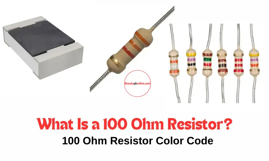 What Is a 100 Ohm Resistor? 100 Ohm Resistor Color Code