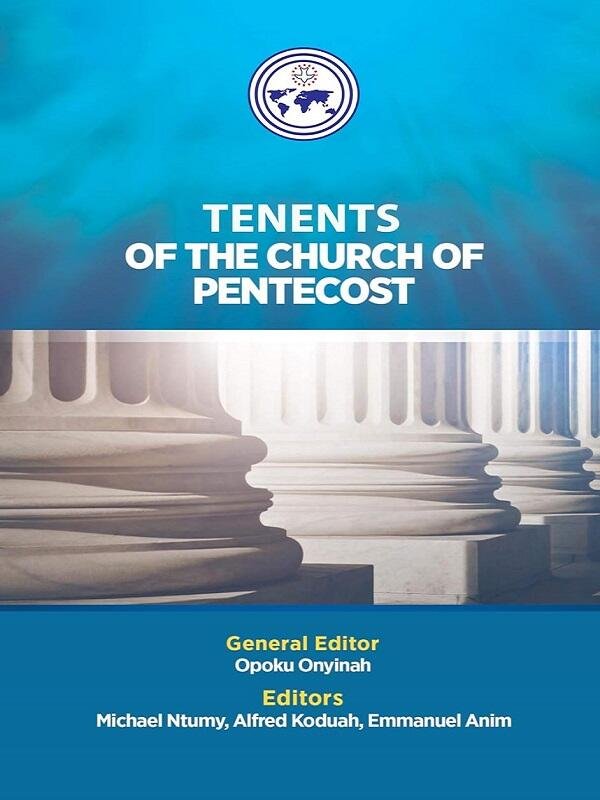 Beliefs, Tenets of The Church of Pentecost: Ideology | Doctrines and Philosophy Book